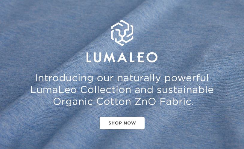 LumaLeo, introducing our naturally powerful LumaLeo collection and sustainable organic cotton ZnO fabric. Shop now